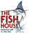 The Fish House
