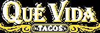 Que Vida Tacos