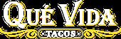 Que Vida Tacos