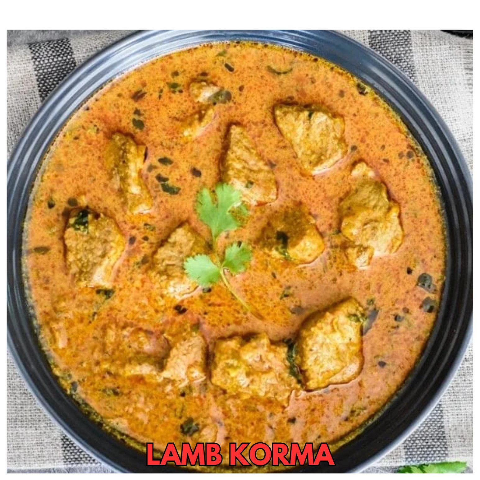 LAMB KORMA.