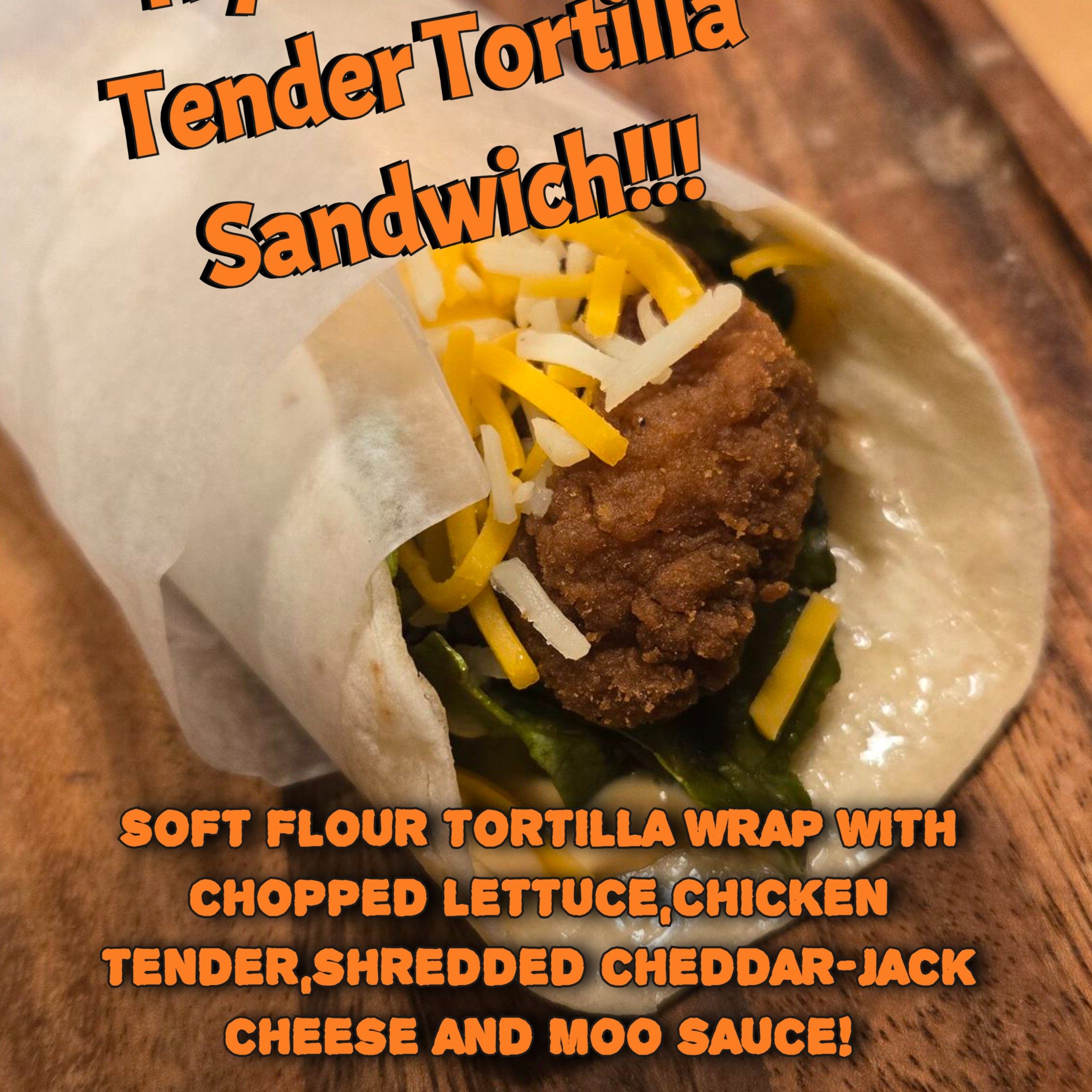 *NEW* Tender Tortilla Sandwich.