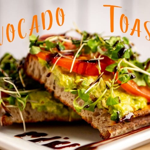 Avocado Toast.