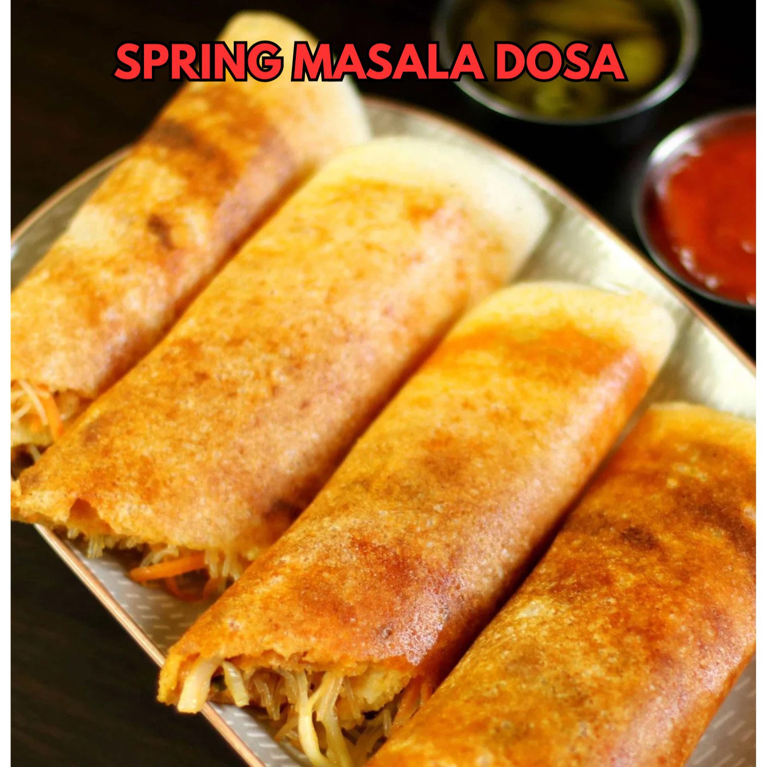 Spring Masala Dosa.