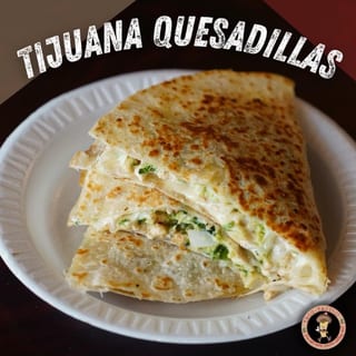 Tijuana Quesadilla