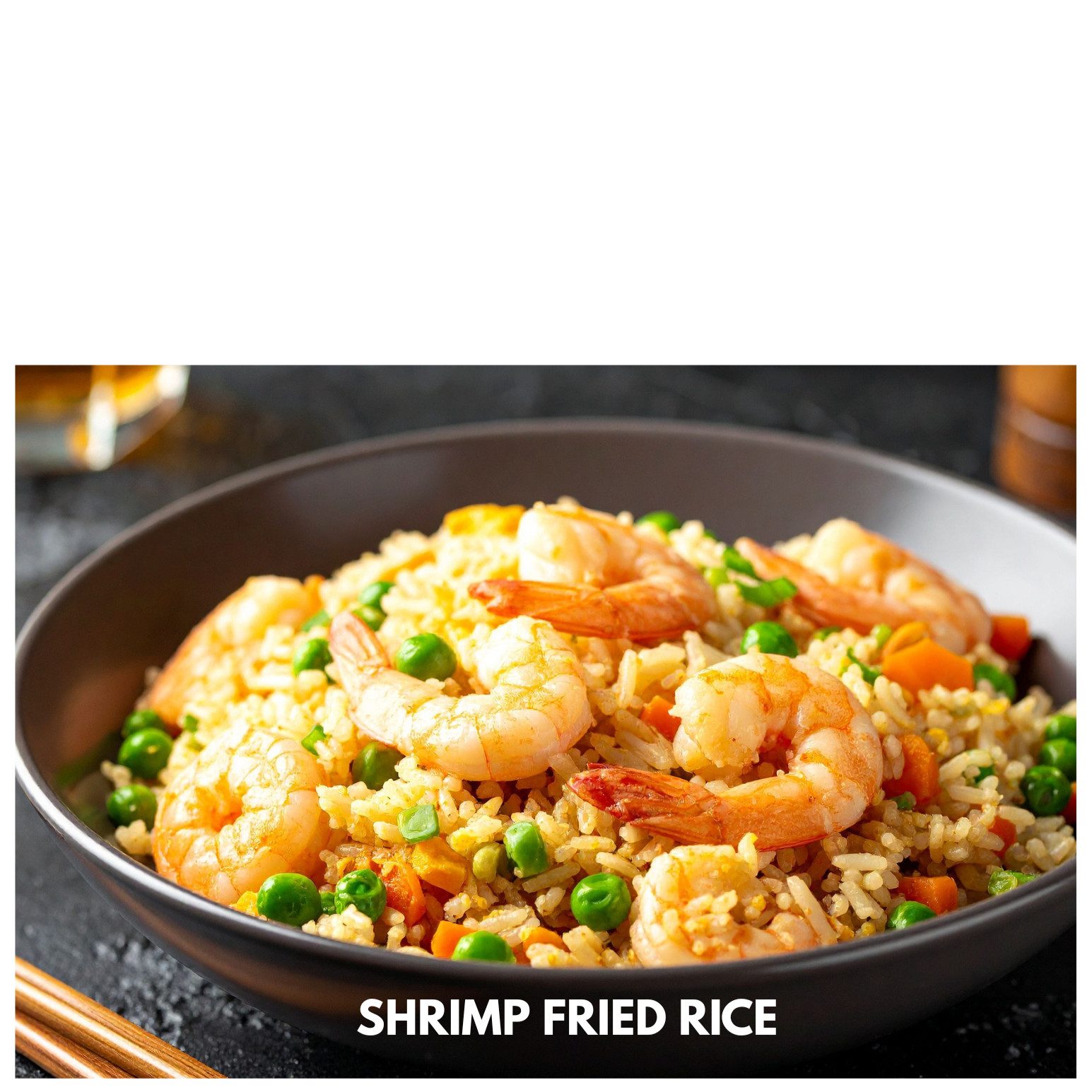 SHRIMP FRIED RICE.