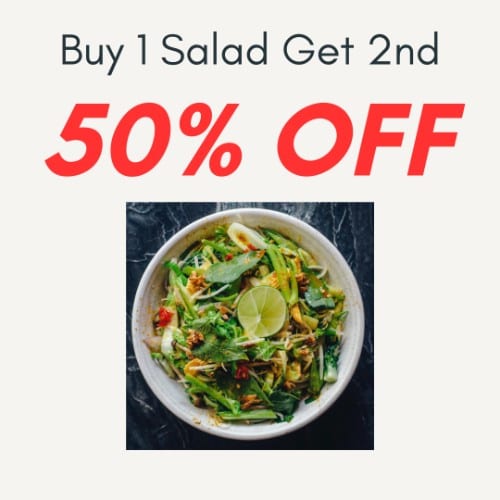 Buy 1 Salad, Get 50% off on 2nd Salad.