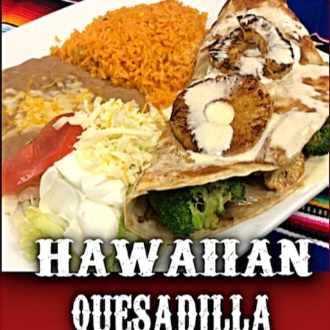 Hawaiian Quesadilla.